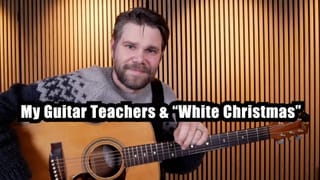 My Guitar Teachers & White Christmas