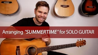 Arranging "Summertime" for Solo Guitar