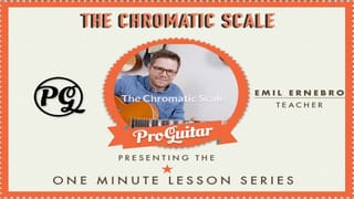 The Chromatic Scale